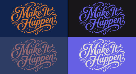 Inspirational calligraphy typography 'make it happen' hand lettered quote for motivation and positive design projects © Graphixarray