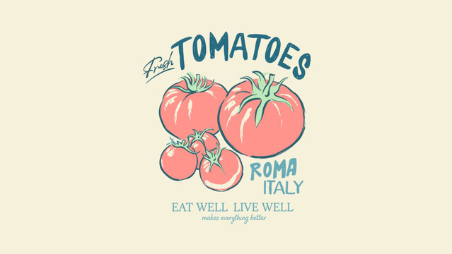 Vintage hand-drawn illustration of fresh red Roma tomatoes from Italy with retro typography, culinary kitchen art featuring the slogan Eat Well Live Well on a cream background.