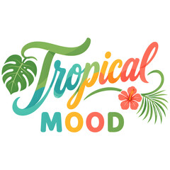 Fototapeta premium Tropical Mood Summer Typography Lettering with Monstera Leaf, Hibiscus Flower and Palm Leaves Isolated on Transparent Background PNG for T Shirt, Sticker and Print Design
