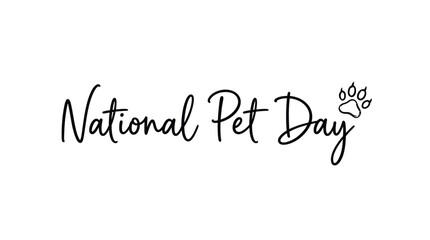 Fototapeta premium Elegant black handwritten calligraphy lettering for national pet day with a small cute paw print