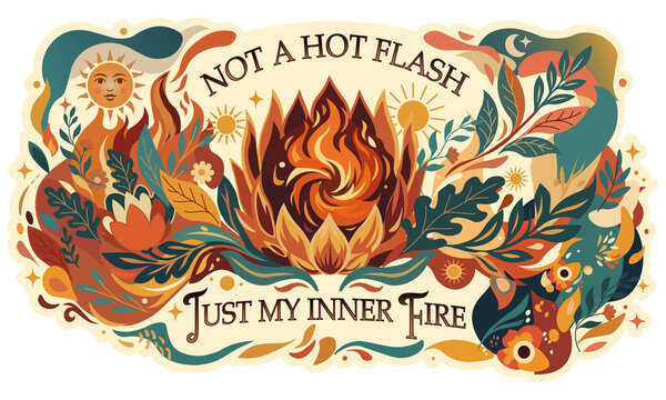 Retro boho illustration with flames, sun and botanical leaves with text Not a hot flash just my inner fire. Menopause and perimenopause humor design element on transparent background