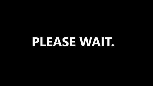 Minimalist Please Wait Loading Screen Animation with White Bold Text on Static Black Background