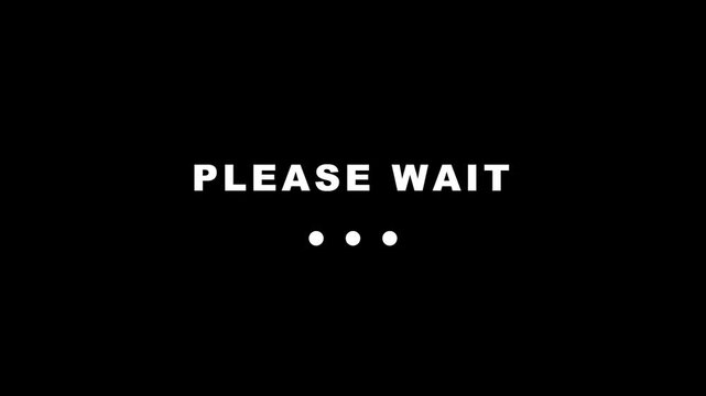 Minimalist Please Wait Loading Screen with Animated Dots on Black Background for Video Interface
