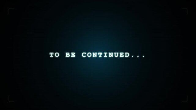 Analog intentional distortion. To Be Continued text on distorted analog CRT screen