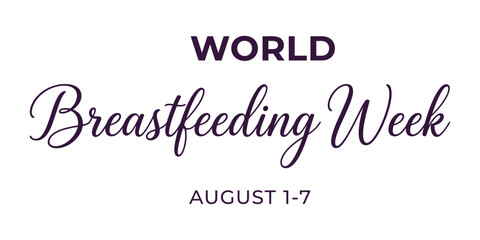 World Breastfeeding Week August 1-7, elegant lettering and typography vector illustration © MostAmina