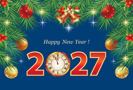 Happy New Year 2027. Festive background with numbers 2027, clock decorated with Christmas balls, fir branches, rowan berries, bells for greeting cards, posters, holiday designs. Vector illustration