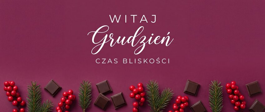 Winter background banner with berries, chocolate squares, fir branches, and Polish Christmas text Witaj Grudzien on elegant maroon backdrop; cozy festive web header for holiday season card design.