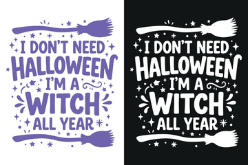 Obraz premium Witch halloween t shirt design 'i don't need halloween i'm a witch all year'