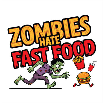 Cartoon zombie running from fast food with text Zombies Hate Fast Food Keywords: zombie, cartoon