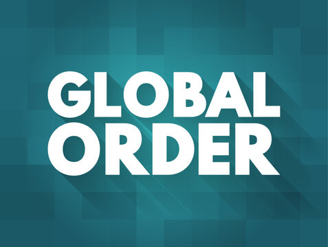 Global Order text written in a modern and clean style. This conceptual visual represents international relations, political structure, worldwide systems, governance, diplomacy
