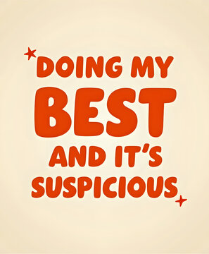 Doing my best and it's suspicious funny quote with stars