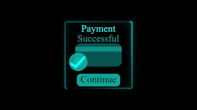 Payment successful notification box with a teal checkmark and a continue button on a teal neon glowing frame against a solid black background