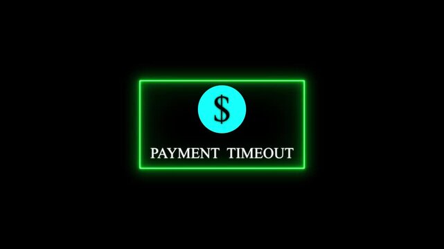 Green neon rectangular frame with a dollar sign inside a circle and the text payment timeout displayed on a dark black background for digital alerts