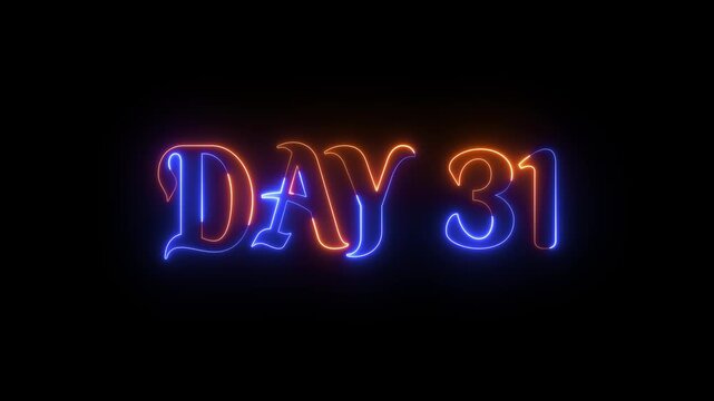 neon text Day 31 animation on black background. Day 31 text glowing motion graphics. countdown day text 4k video.