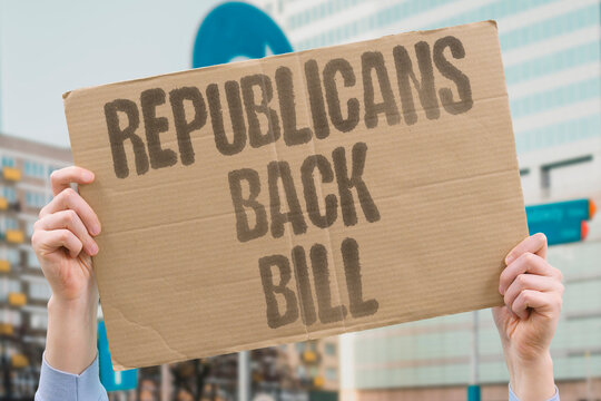 "Republicans Back Bill" The conservative party supports the legislation. REPUBLICANS.BACK.BILL.SUPPORT.LEGISLATION.