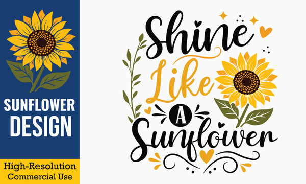 Shine Like A Sunflower - Positive typography quote design featuring a beautiful blooming sunflower with green leaves and decorative hearts on a clean white background