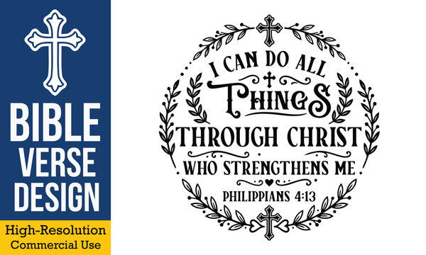 I Can Do All Things Through Christ Who Strengthens Me Philippians 4 13 - Elegant circular typographic bible verse design adorned with laurel wreath and holy crosses