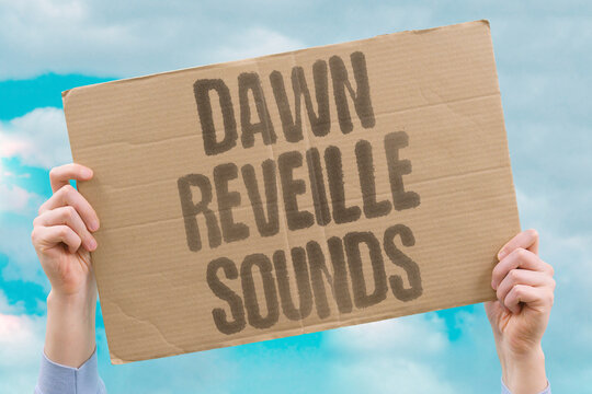 "Dawn Reveille Sounds" Morning roll call begins now. DAWN.REVEILLE.SOUNDS.MORNING.ROLL.