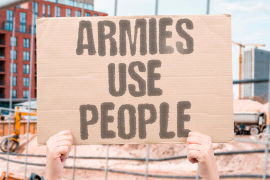 "Armies Use People" Armies still depend on direct involvement. ARMIES.USE.PEOPLE.DEPEND.DIRECT.