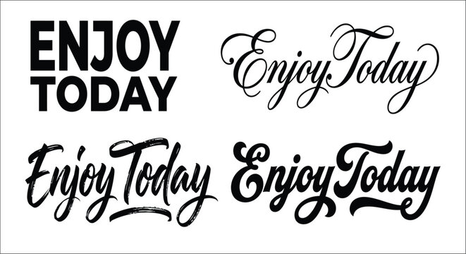 Enjoy today lettering variations in different fonts against a white background calligraphy cursive design font