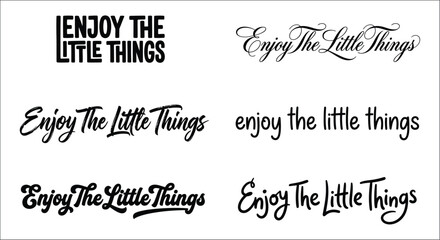 Enjoy The Little Things typography variations in black on a white background calligraphy font typeface © vectors home