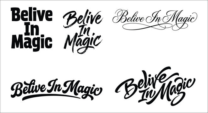 Believe in magic lettering variations black script typography on a white background font calligraphy text