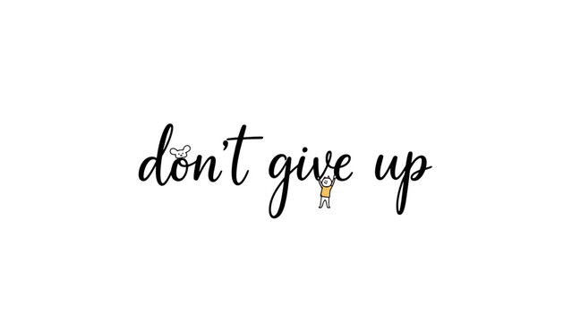 A motivational quote "don't give up" written in elegant cursive script with a small, cheerful figure raising their arms in triumph.