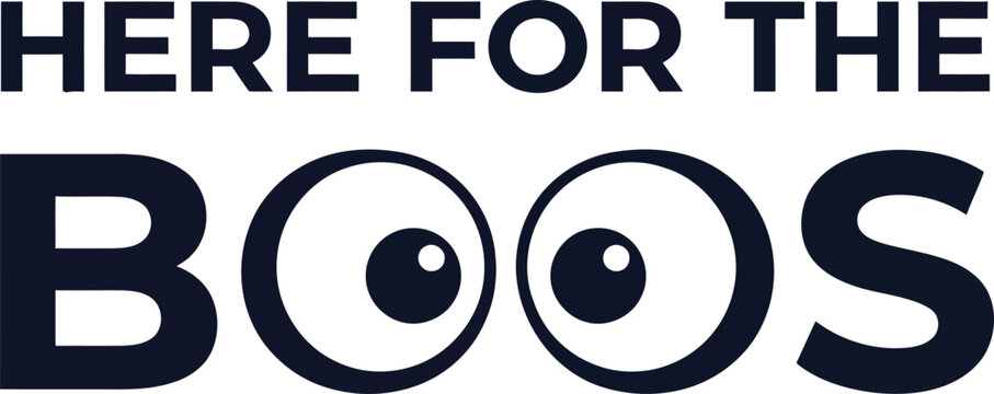 Here For The Boos Funny Halloween Typography Graphic Design Quote for T Shirt
