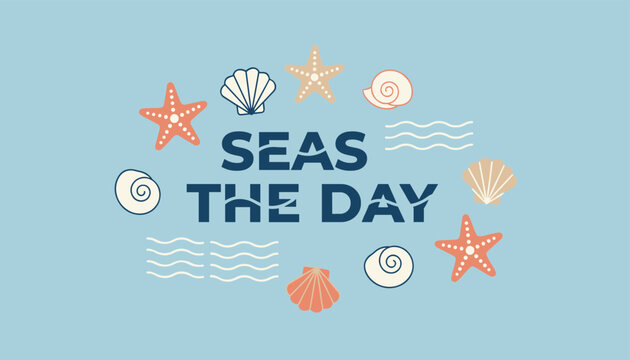 Seas the Day inspirational pun typography surrounded by delicate seashells and starfish on a pastel blue background.