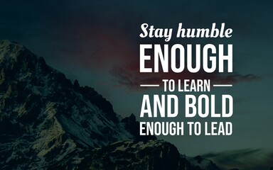 Motivational typography balancing humility to keep learning with courage and confidence to lead others. © DaffinArt