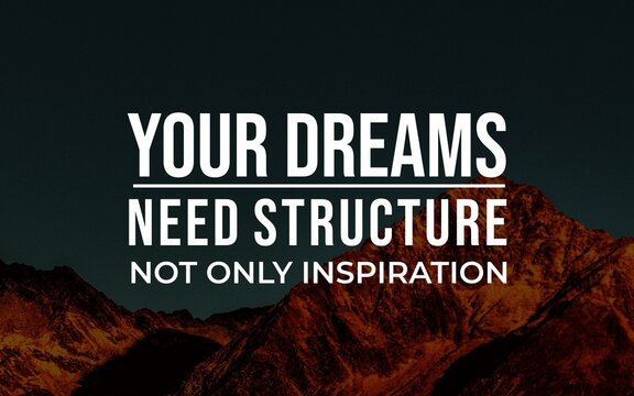 Motivational quote reminding dreamers that success requires structure, planning, discipline, and action beyond inspiration.