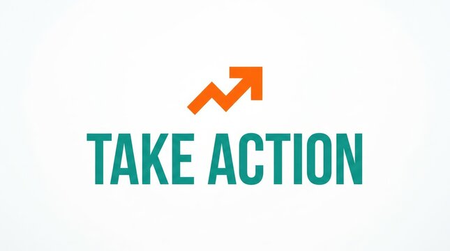 TAKE ACTION text with an upward arrow graphic. A powerful motivational graphic symbolizing progress, growth, and the imperative to act.