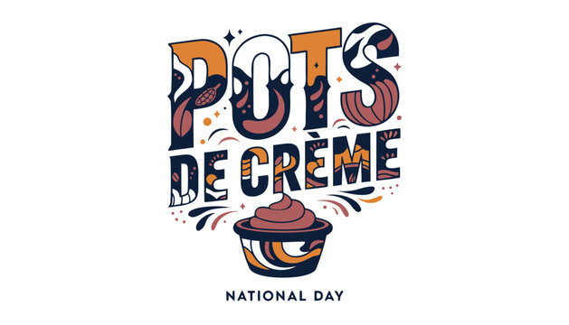 Decorative graphic design celebrating national pots de creme food holiday event