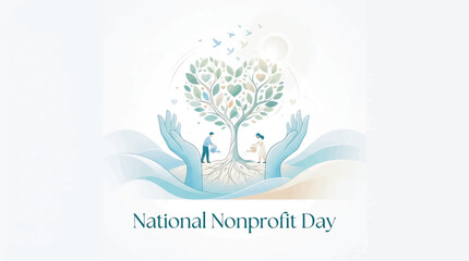 Obraz premium Illustration of two people and a heart-shaped tree held by large hands with text 'National Nonprofit Day', featuring leaves, birds, and soft blue and green colors.