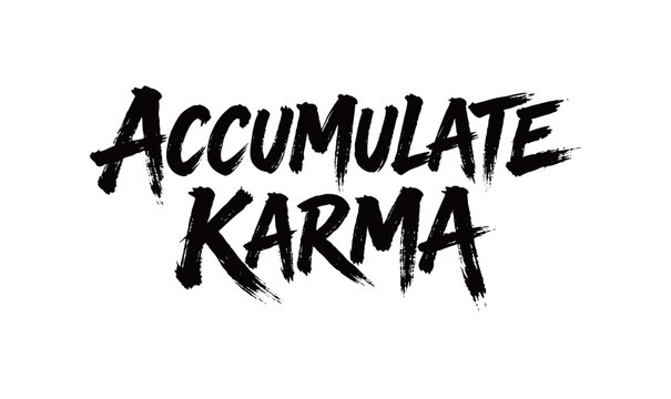 ACCUMULATE KARMA Handwriting