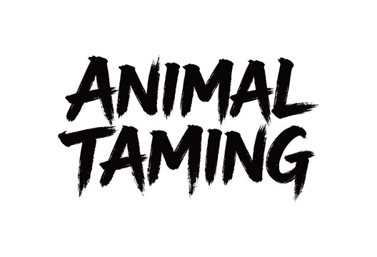 ANIMAL TAMING Handwriting