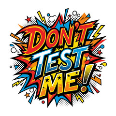 Fototapeta premium Don't Test Me Retro Pop Art Comic Style Typography Illustration