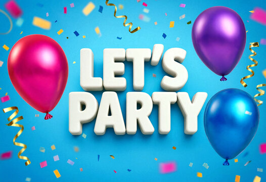 Colorful let us party text with balloons and confetti for celebration events and festive occasions