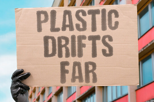 "Plastic Drifts Far" Debris travels long distances in water. PLASTIC. DEBRIS. OCEAN. POLLUTION. WASTE.