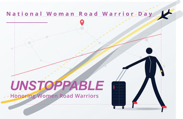 Celebrating Women Road Warriors on National Woman Road Warrior Day with a dynamic design showcasing an unstoppable traveler and an airplane