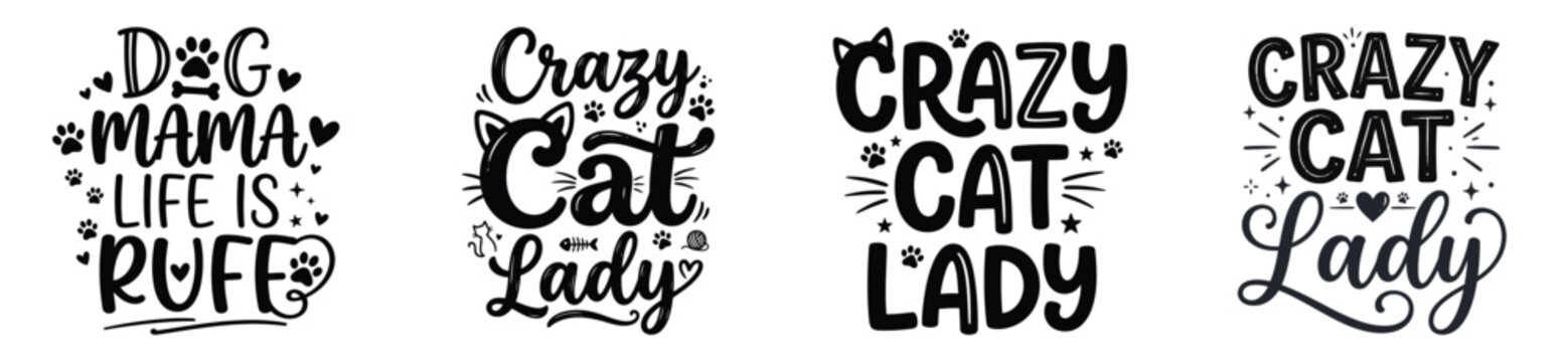 Set of funny dog mama and crazy cat lady typography quotes for t-shirt design