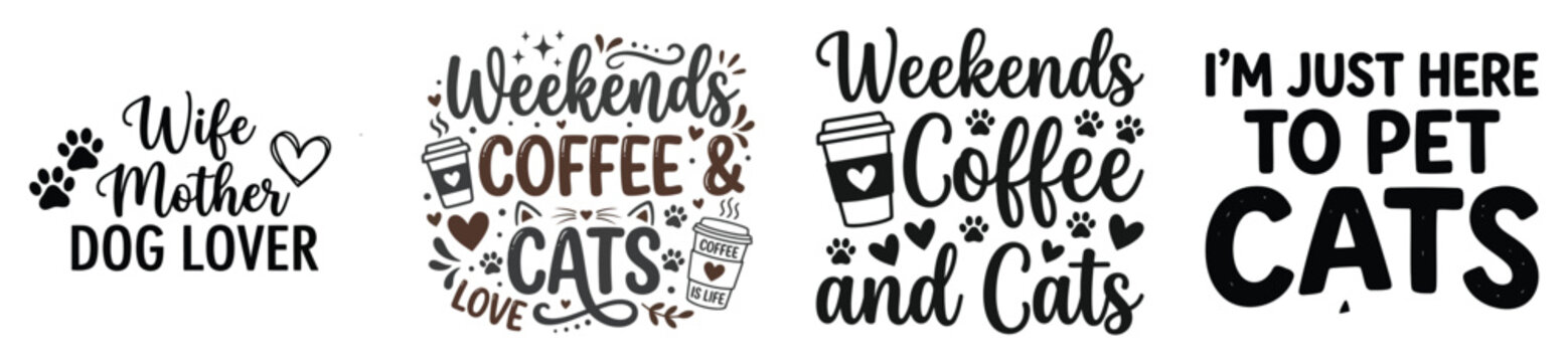Set of funny typography quotes about dogs cats coffee and weekend pet lover life