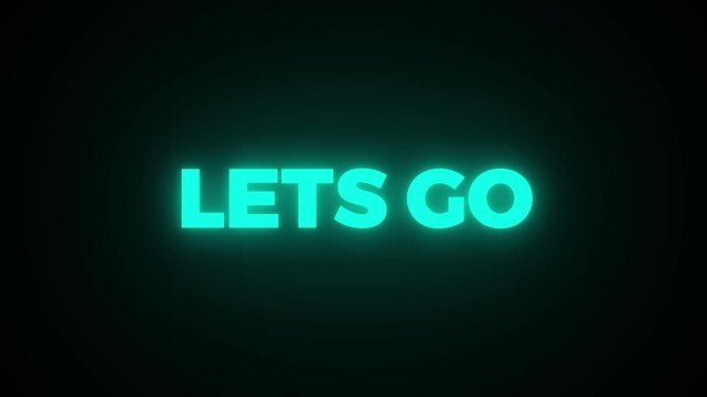 Glow cyan lets go text animation flickering bright neon words over dark black background.