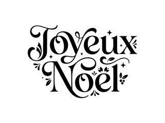 Fototapeta premium A visually striking black text illustration reads Joyeux Noel, meaning Merry Christmas in French. The typography is ornate and decorative featuring elegant serifs and playful flourishes. Small leaves