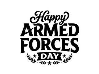 Obraz premium A bold black and white typographic design celebrating Armed Forces Day. The text 'Happy Armed Forces DAY' is prominently displayed with decorative elements including laurel wreaths and stars. This