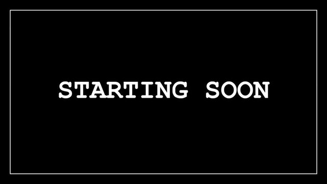 Animated Retro Monospaced Typewriter Text Starting Soon on Black Background for Live Streaming Overlay