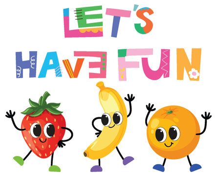 Colorful Retro Fruit Characters with Let's Have Fun Typography