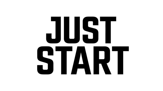 Bold Black Text "JUST START" on White Background - Motivation and Action