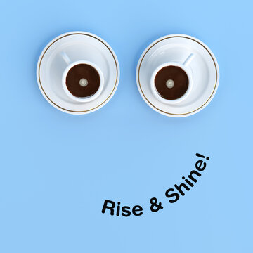 Morning Motivation, Positive Energy, Optimism, Productivity And Daily Inspiration Concept. Two Coffee Cups Form Eyes Above Rise And Shine Text On Blue Background. 3d Rendering