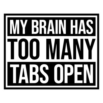 My Brain Has Too Many Tabs Open &ndash; the perfect digital age metaphor for every overthinker whose mind never fully shuts down. Funny, self-aware and spot-on for scattered, restless, busy brains.